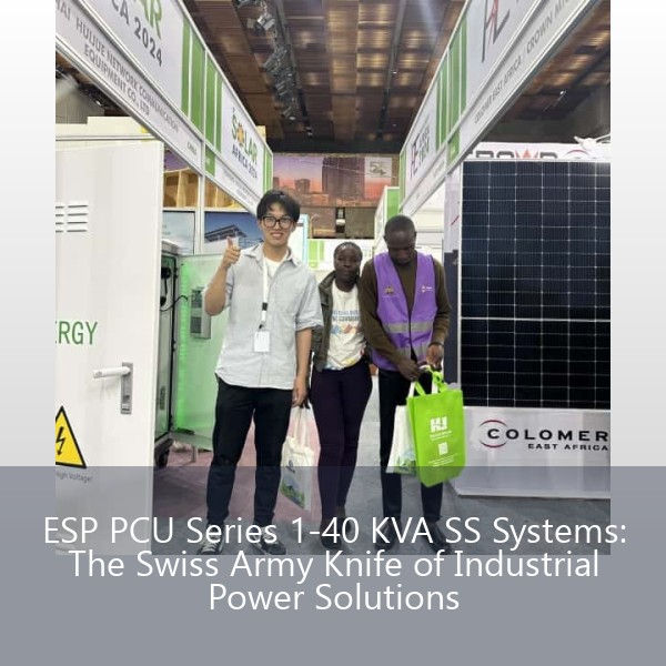 ESP PCU Series 1-40 KVA SS Systems: The Swiss Army Knife of Industrial Power Solutions